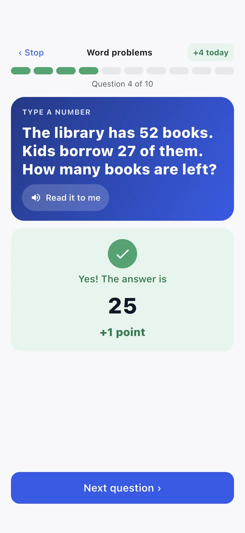 Ava's practice screen: Word problems, question 4 of 10, 4 points earned today. Type a number: The library has 52 books. Kids borrow 27 of them. How many books are left? A green card with a tick says: Yes! The answer is 25, plus 1 point. A blue button says Next question.